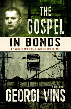 The Gospel in Bonds by Georgi Vins